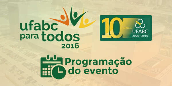 Confira a programação completa das atividades no site do evento UFABC PARA TODOS 2016